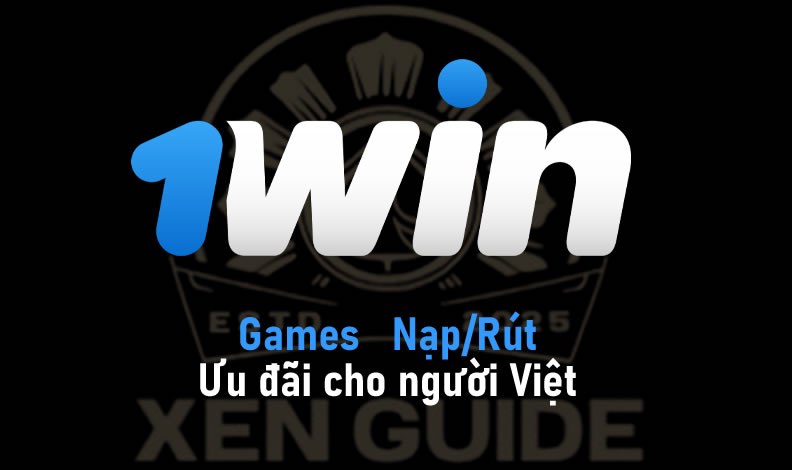 1Win Giới thiệu toàn diện: Games, Nạp/Rút, Ưu đãi cho người Việt