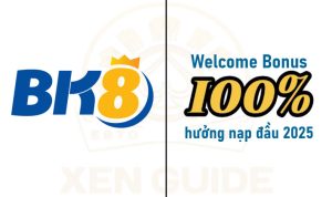 BK8 Welcome Bonus 100%：hưởng nạp đầu 2025