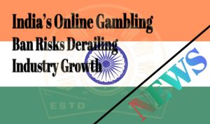 India’s Online Gambling Ban Risks Derailing Industry Growth